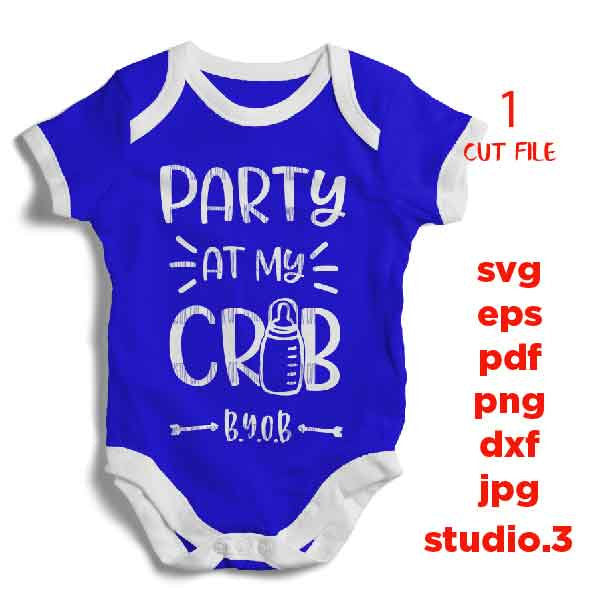 Party at my crib, Funny Baby Svg, baby svg, Dxf, mirrored jpg, cut file,Baby SVG, milk SVG, Pregnancy svg, Baby shower svg, Newborn SVG