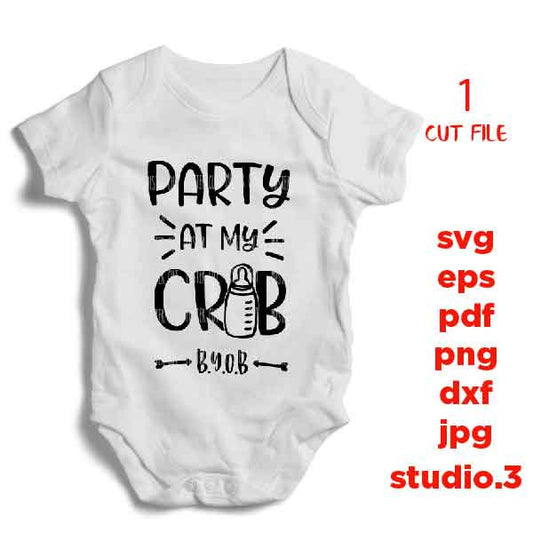 Party at my crib, Funny Baby Svg, baby svg, Dxf, mirrored jpg, cut file,Baby SVG, milk SVG, Pregnancy svg, Baby shower svg, Newborn SVG