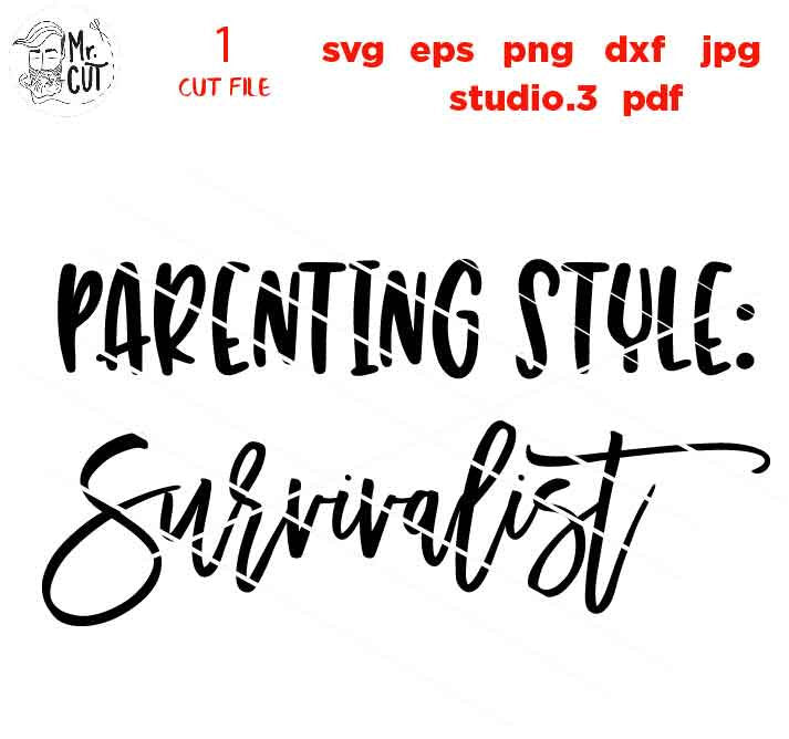 Parenting Style survivalist SVG, mom svg file, Motherhood Svg, dxf, jpg REVERSE, cut file, parents Cut File, toddler svg, family Svg