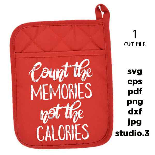 Count the Memories Not the Calories SVG, dxf, jpg mirrored, cut file, Cut File, Kitchen svg, sign svg kitchen sign svg, pot holder design