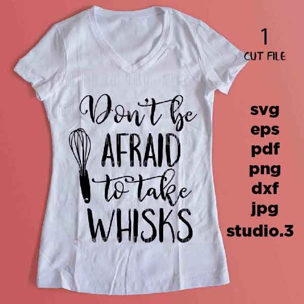 Don't be afraid to take whisks svg, Housewarming SVG, dxf, jpg mirrored, cut file, Cut File, Kitchen, kitchen sign svg, pot holder design