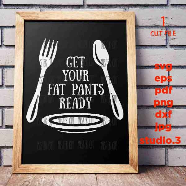 get your fat pants ready svg, Housewarming SVG, dxf, jpg mirrored, cut file, Cut File, Kitchen, kitchen sign svg, pot holder design