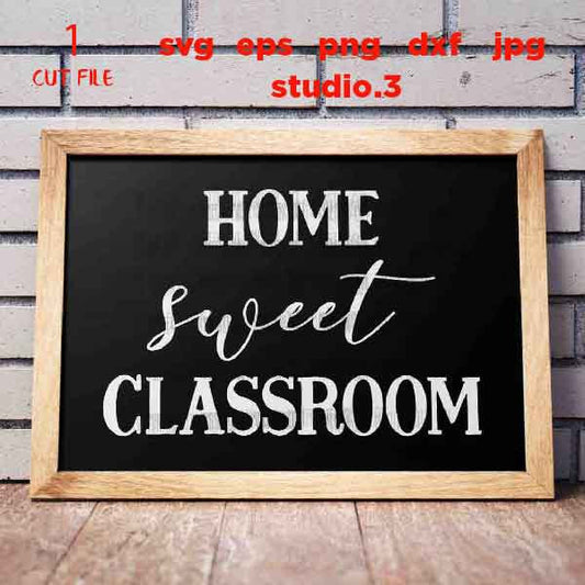 Home Sweet Classroom svg, jpg reverse, cut file, Classroom Sign svg, Class Sign svg, School svg, Back to School svg, Farmhouse Classroom svg