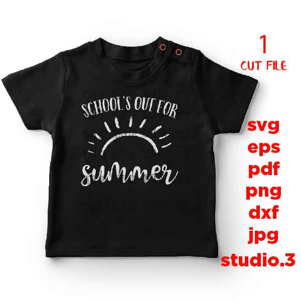 School's Out For Summer svg, DxF, EpS, cut file, mirrored jpg, Toddler SVG, school svg, Funny kid shirt, last day of school Svg, school dxf