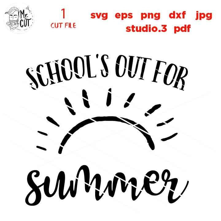 School's Out For Summer svg, DxF, EpS, cut file, mirrored jpg, Toddler SVG, school svg, Funny kid shirt, last day of school Svg, school dxf