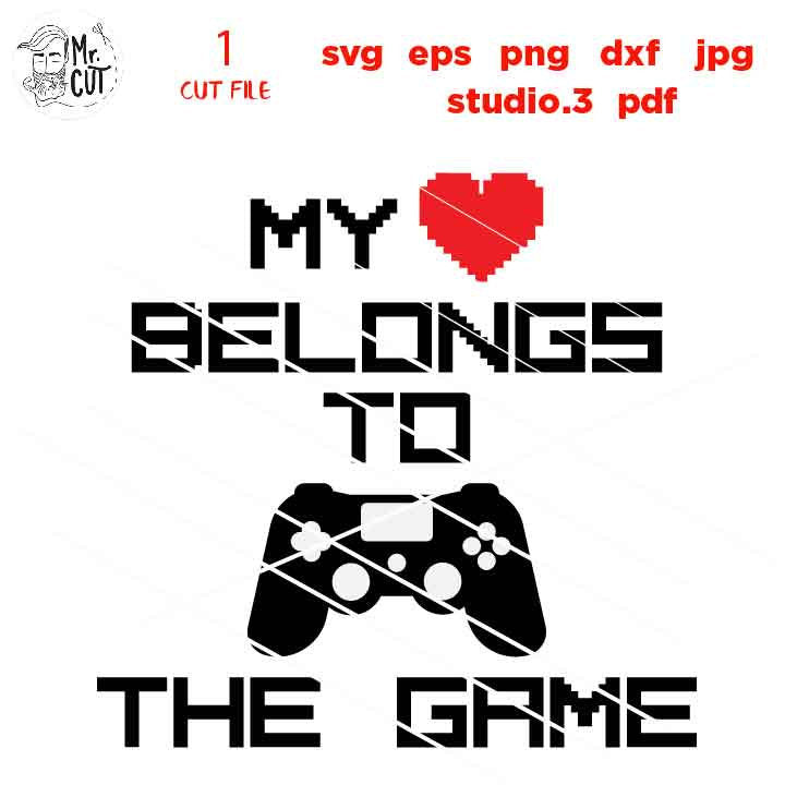 my Heart belongs to the game svg, games SVG, Kid's t shirt SVG, funny SVG, DxF, EpS, cut file, jpg reverse, Cut file, kids svg, gamer svg