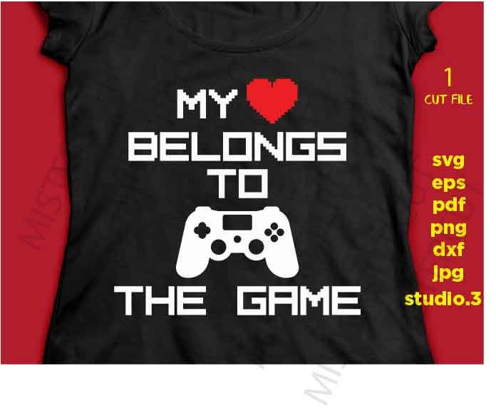 my Heart belongs to the game svg, games SVG, Kid's t shirt SVG, funny SVG, DxF, EpS, cut file, jpg reverse, Cut file, kids svg, gamer svg