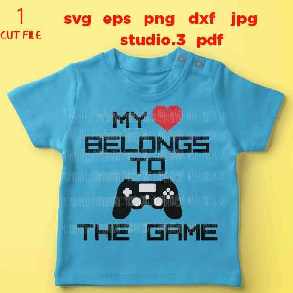 my Heart belongs to the game svg, games SVG, Kid's t shirt SVG, funny SVG, DxF, EpS, cut file, jpg reverse, Cut file, kids svg, gamer svg