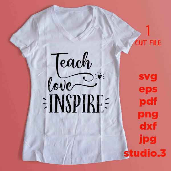 theach, love, inspire SVG, teacher dxf, teacher svg, Back to School, Teacher Shirt, svg, eps, png, jpg mirrored, cut file, end school svg