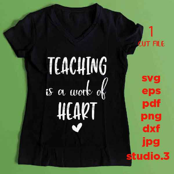 Teaching Is A Work of Heart svg, Back to School svg, Teacher svg, dxf, jpg reverse, cut file, woman t shirt Cut File, school svg