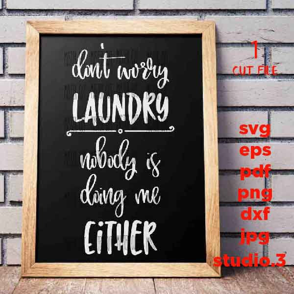 Don't Worry Laundry SVG Cut Files, Nobody Is Doing Me Either, Funny Laundry Yourself svg, dxf, cut file, png, jpg transfer, eps, laundry svg