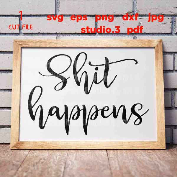 Funny Bathroom Quote SVG, eps png, Shit Happens svg, Farmhouse Decor, Bathroom sign svg, Modern Farmhouse svg, bathroom sign, jpg reverse