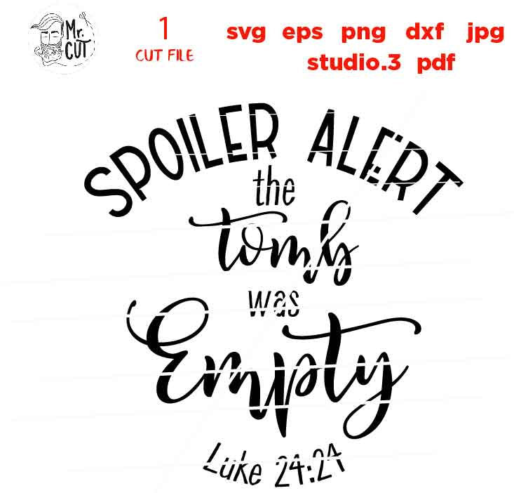 Spoiler alert the tomb was empty svg, Easter SVG, bible svg, christian SVG, DxF, EpS, cut file, png, jpg transfer, christian sign svg