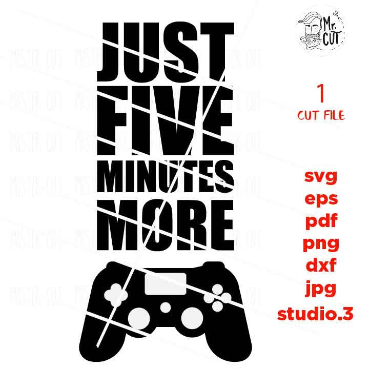 Just five more minutes video game shirt, png, jpg reverse, cut file, dxf Video Gamer svg, Game Controller svg, Teen Boy svg, Guys, Men png