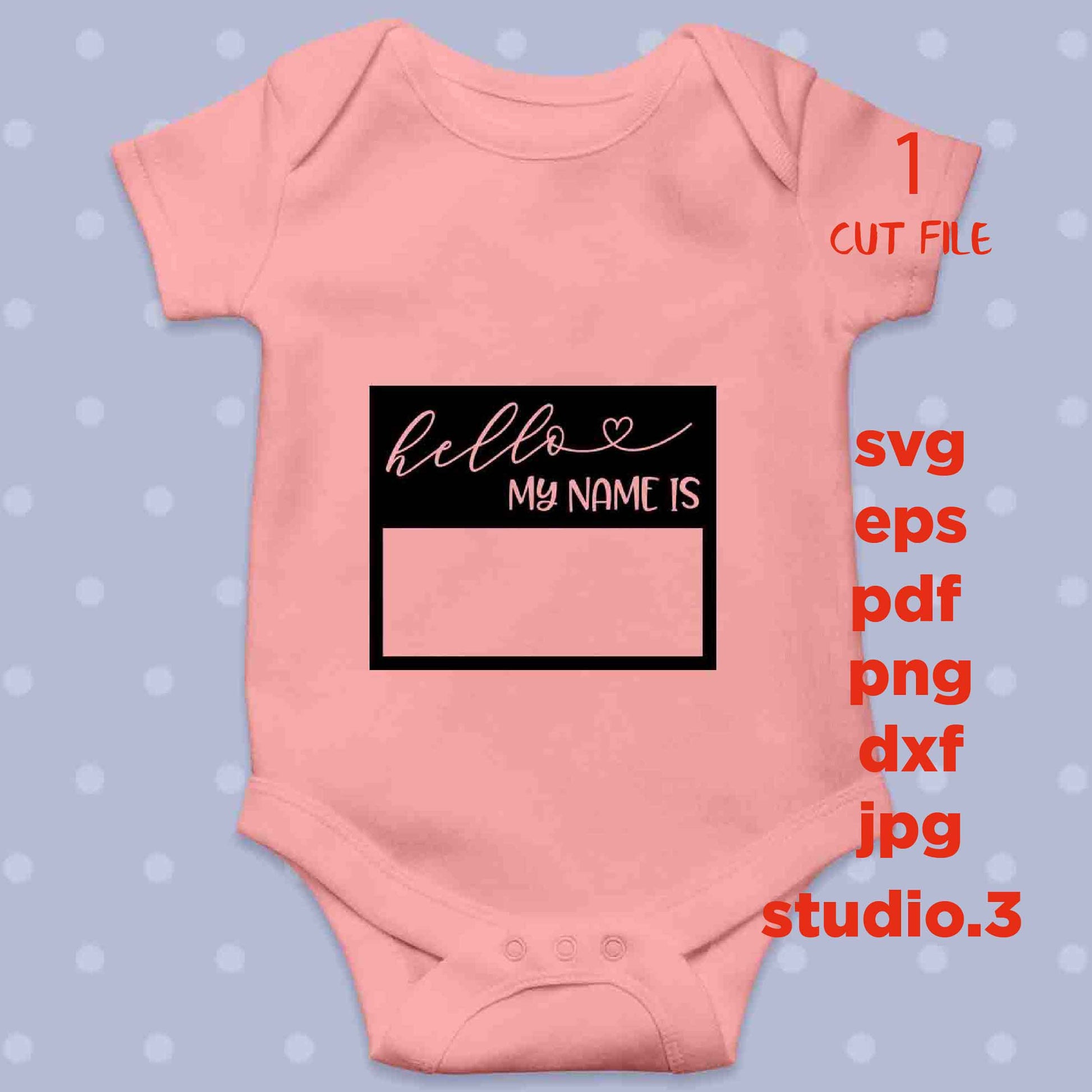 hello my name is svg, baby bodysuit Graphic, Hello My Name Is svg, Baby svg, new baby svg, baby boy, baby girl DXF, mirrored jpg, cut file