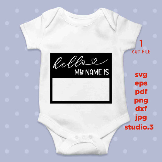 hello my name is svg, baby bodysuit Graphic, Hello My Name Is svg, Baby svg, new baby svg, baby boy, baby girl DXF, mirrored jpg, cut file