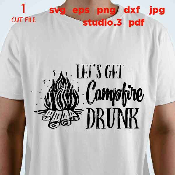 Let's Get Campfire Drunk SVG, DXF, EpS, png, jpg, cut file, Camping cut files, drink svg, summer svg, funny camping svg, funny svg