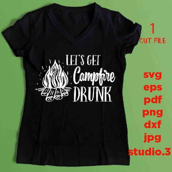 Let's Get Campfire Drunk SVG, DXF, EpS, png, jpg, cut file, Camping cut files, drink svg, summer svg, funny camping svg, funny svg