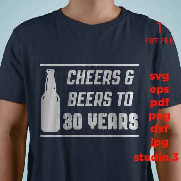 Cheers & Beers to 30 years, 30th Birthday Drink Huggers DIY, Birthday SVG, png DxF, EpS, cut file Cut file, Cheers and Beers SVG