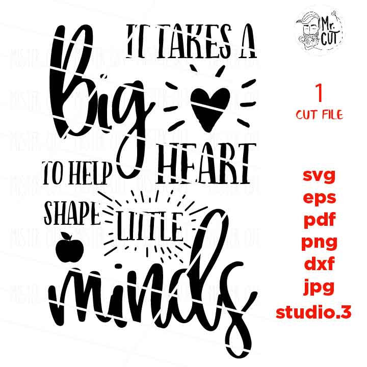 It takes a big heart to shape little mind SVG, teacher svg, Back to School, Teacher Shirt, svg, eps, png, jpg mirrored, cut file