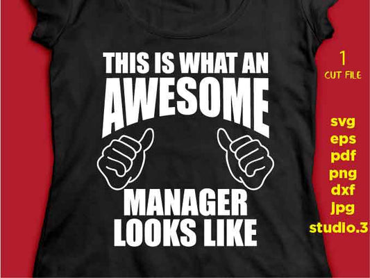 This is what an Awesome manager looks like, manager tee shirt svg, manager SVG, png, DxF, EpS, jpg reverse cut file Cut file, boss cut file