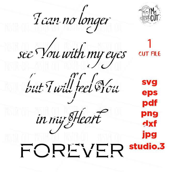 I can no longer see you with my eyes Svg, Sympathy, Memorial, svg, DxF, cut file, png, jpg transfer, miss one svg, Memorial SVG,