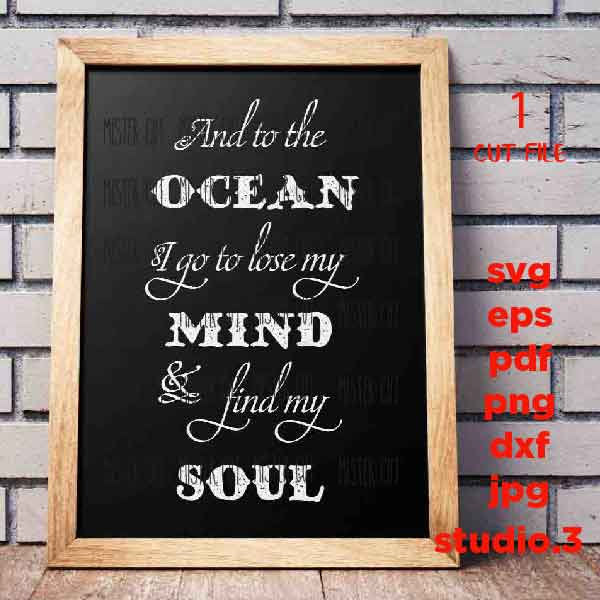 And to the ocean I go, to lose my mind and find my soul svg, Ocean, SVG, DXF, EpS, png, jpg mirrored, cut file, ocean sign svg, sign svg