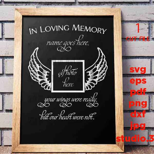 In Loving Memory Svg, Your Wings Were Ready but Our Heart (s) Were Not, svg, DxF, cut file, png, jpg transfer, Angel Wings svg, Memorial SVG