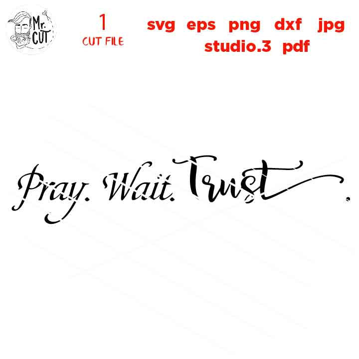 Pray Wait Trust svg, Pray svg, Trust svg, dxf, cut file, png, JPG mirrored, sign svg, Christian svg, bible svg, Sign svg, christian sign