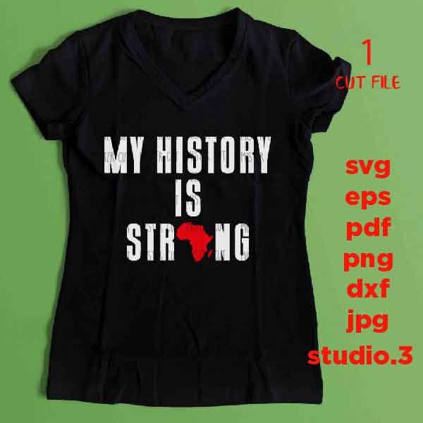 My History is Strong svg, DxF, EpS, cut file, jpg reverse, pdf, Funny Afro African,  Black Girl, black queen svg, cut files,  melanin svg