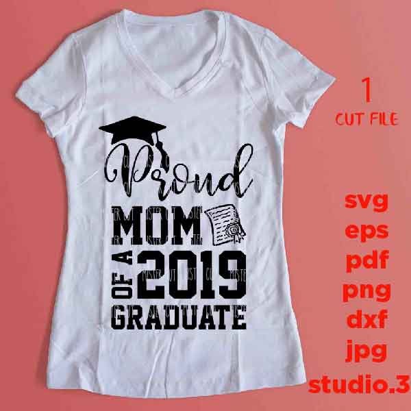 Proud Mom of a 2019, graduate Svg 2019, grad svg Mom Graduation shirt, Grad Shirt dxf, jpg mirrored, cut file, png, Graduation Svg File