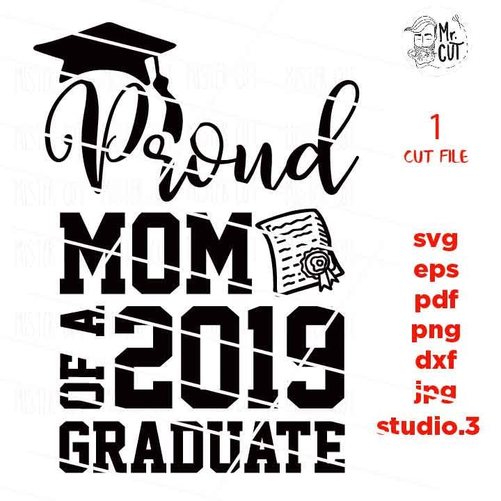 Proud Mom of a 2019, graduate Svg 2019, grad svg Mom Graduation shirt, Grad Shirt dxf, jpg mirrored, cut file, png, Graduation Svg File