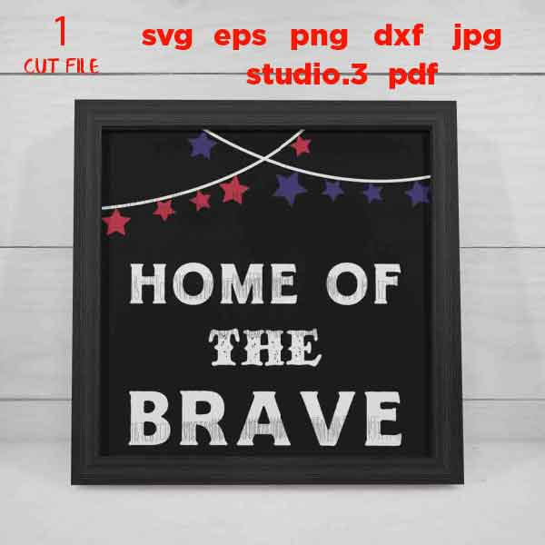 Home of the Brave svg, Patriotic svg, DFX, Cut file, 4th of July svg, Fourth of July svg, America svg, cut file, jpeg mirrored, png