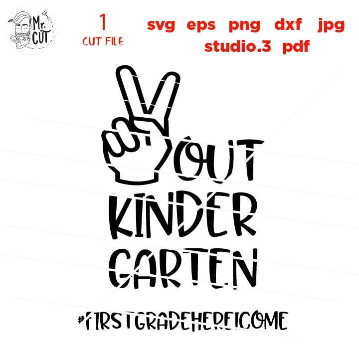 Peace Out Kindergarten SVG cut file, back to School svg, first day of school, SVG, DxF, EpS, cut file, jpg mirrored, first grade svg