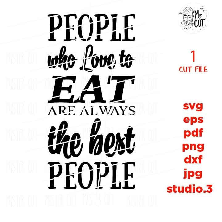 People Who Love to Eat svg, DxF, EpS, cut file, png, jpg reverse, Kitchen sign svg, Farmhouse Style, Kitchen svg, Farmhouse Style svg