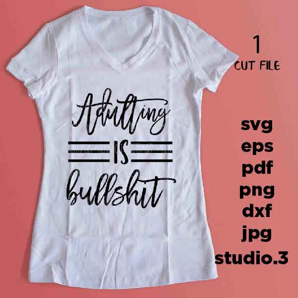 Adulting is Bullshit Svg, Adulting Svg, Funny Svg, Funny Quote Svg, Funny dxf, jpg reverse, cut file,  SVG Files, Funny Shirt svg