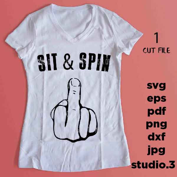 Sit And Spin svg, Funny Shirt svg SVG, SVG, DXF, EpS, jpg reverse, cut file, love shirt design, women svg, girl svg, Tumbler, Middle Finger