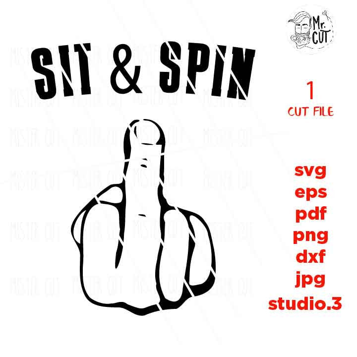 Sit And Spin svg, Funny Shirt svg SVG, SVG, DXF, EpS, jpg reverse, cut file, love shirt design, women svg, girl svg, Tumbler, Middle Finger