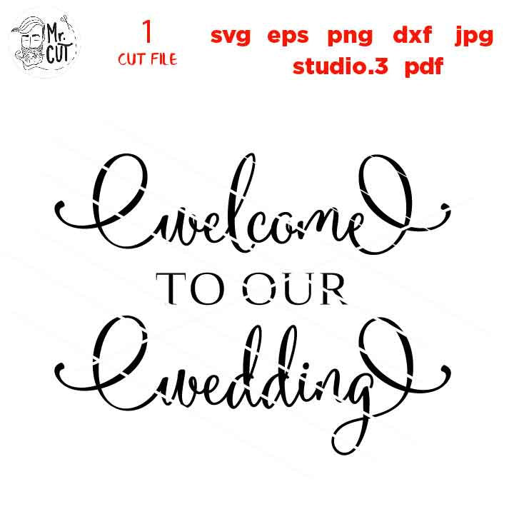 Welcome To Our Wedding svg, Wedding svg, Wedding Sign svg, farmhouse Sign svg, dxf, png, jpg transfer, rustic wedding svg