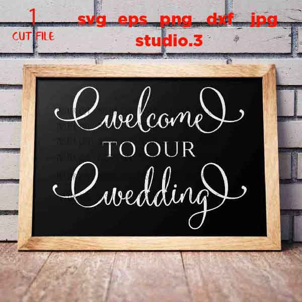 Welcome To Our Wedding svg, Wedding svg, Wedding Sign svg, farmhouse Sign svg, dxf, png, jpg transfer, rustic wedding svg