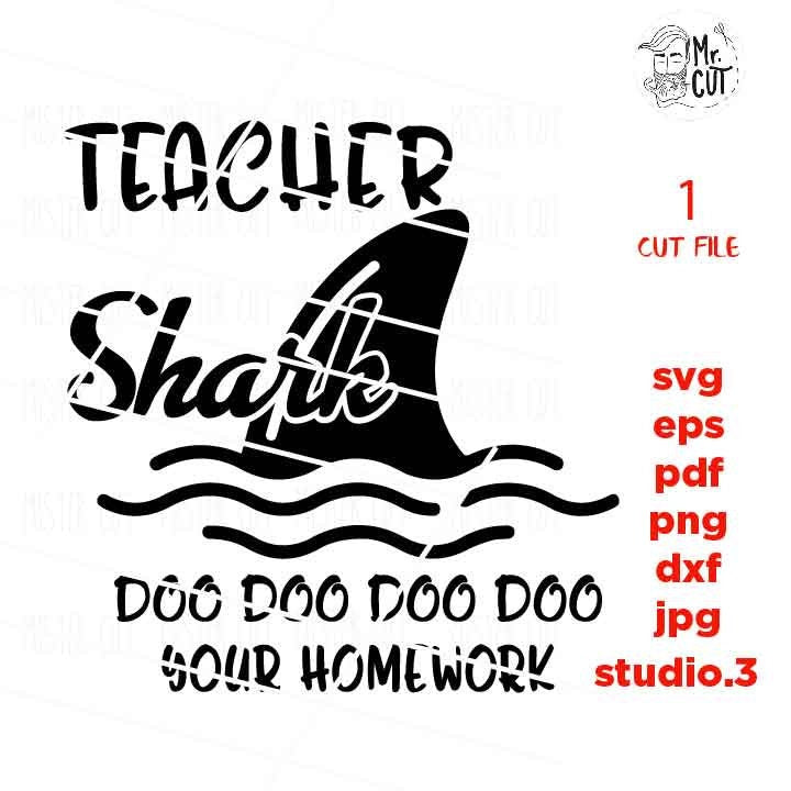 TEACHER shark do your homework svg, Teacher dxf, teacher svg, Do-Do-Do-Do SVG, Shark SVG, school svg, dxf, jpg transfer, cut file