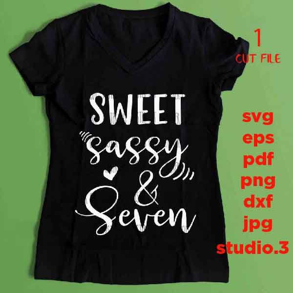 Sweet Sassy and Seven, Seventh Birthday Svg, 7th Birthday Svg, Birthday SVG, png, DxF, EpS, mirrored jpg, cut file, Seventh Birthday dxf