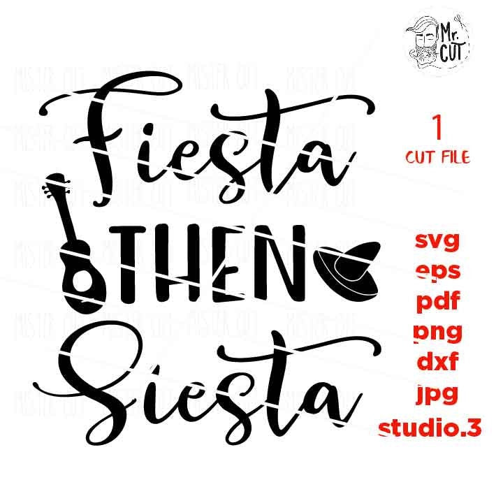 Fiesta and than siesta svg file, fiesta design, mexican party SVG, Funny, Vacay, Tacos, Cinco De Mayo,  pNG, Dxf, jpg mirrored