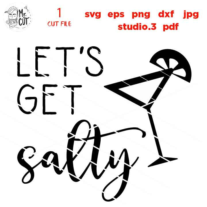 Lets Get Salty svg, Cinco de Mayo SVG, Fiesta svg, Cinco de Mayo, ,SVG, PNG, Dxf, jpg mirrored, Mexico, Salty, Tequila, Margarita svg