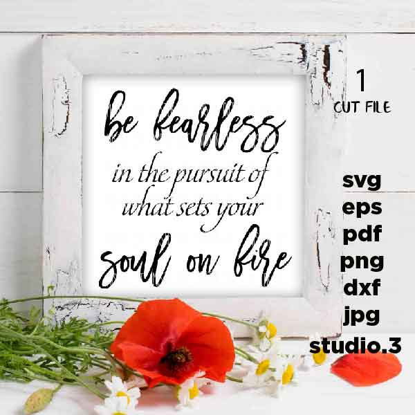 Be Fearless in the Pursuit svg, dxf, jpg mirrored, cut file, png, eps, Fearless svg, Inspirational svg, Modern Farmhouse, Motivational SVG