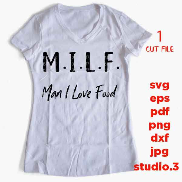 Milf. Man I Love Food svg, Funny Shirt svg SVG, SVG, DXF, EpS, jpg reverse, cut file,  Food Humor svg, Funny svg, Food Lover Gift, Humor