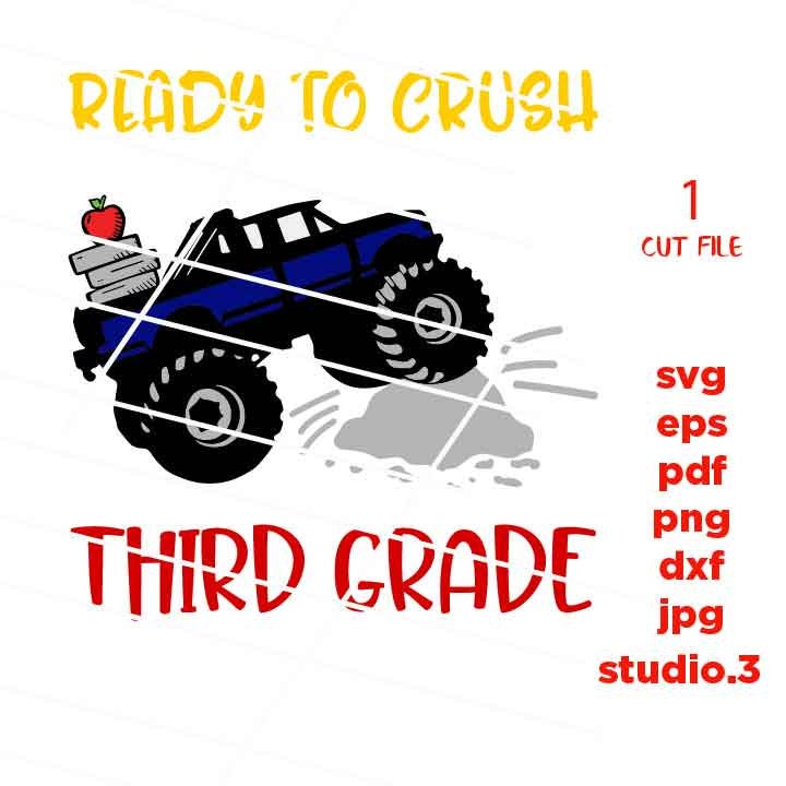 back to School SVG cut file, Ready to CRUSH third grade, first day of school, SVG, DxF, EpS, cut file, jpg transfer, monster truck svg