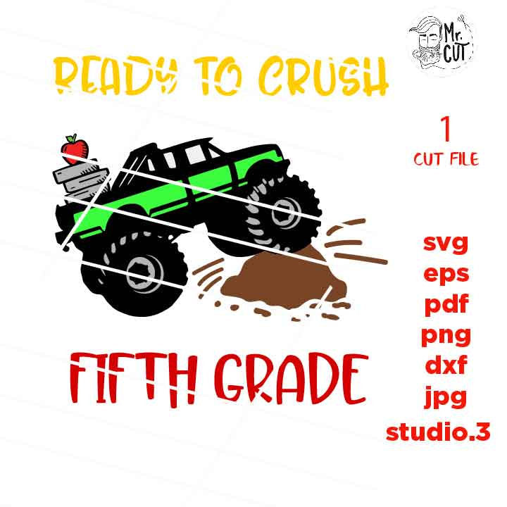 back to School SVG cut file, Ready to CRUSH fifth grade, first day of school, SVG, DxF, EpS, cut file, jpg transfer, monster truck svg