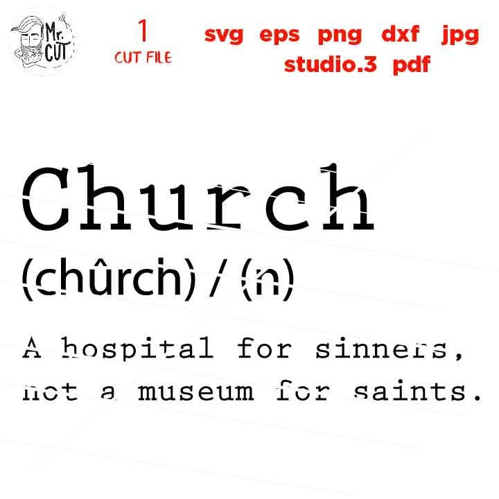 Church Hospital for Sinners Not Museum for Saints svg, christian SVG, bible svg, DxF, EpS, cut file, png, jpg mirrored, christian sign svg