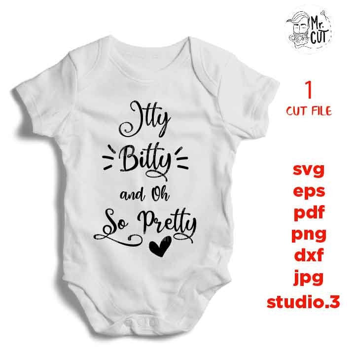 Itty Bitty and Oh So Pretty svg, Baby Toddler Girl SVG, DXF, EpS, cut file, Valentine's day svg, baby girl shirt design, Cute Girl shirt